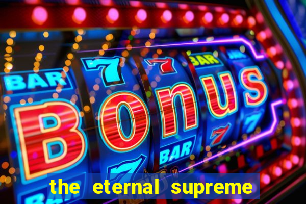 the eternal supreme pt br